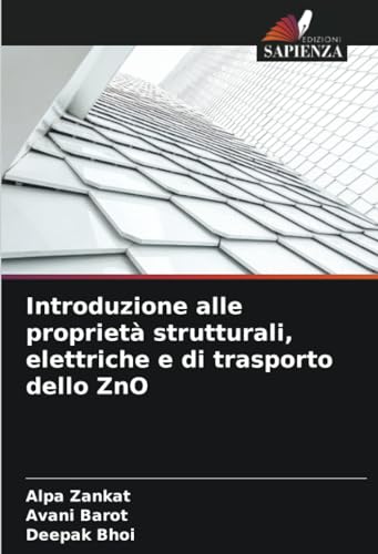 Introduzione alle proprietà strutturali, elettriche e di trasporto dello ZnO von Edizioni Sapienza