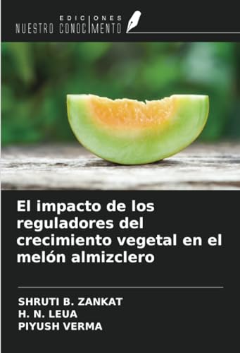 El impacto de los reguladores del crecimiento vegetal en el melón almizclero von Ediciones Nuestro Conocimiento
