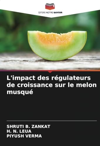L'impact des régulateurs de croissance sur le melon musqué von Editions Notre Savoir