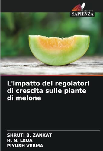 L'impatto dei regolatori di crescita sulle piante di melone von Edizioni Sapienza