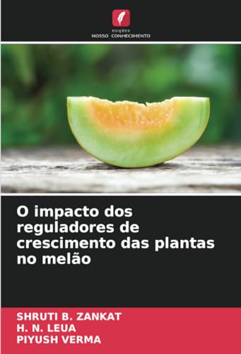 O impacto dos reguladores de crescimento das plantas no melão von Edições Nosso Conhecimento