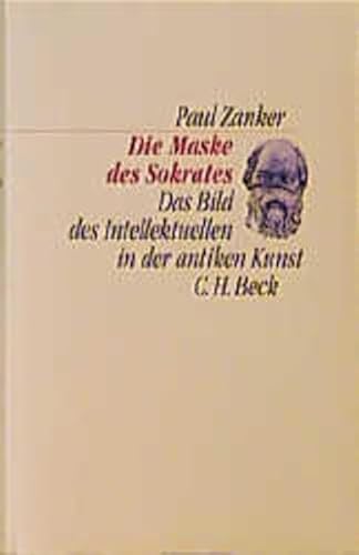 Die Maske des Sokrates: Das Bild des Intellektuellen in der antiken Kunst (C. H. Beck Kulturwissenschaft) Die Maske des Sokrates: Das Bild des Intellektuellen in der antiken Kunst (C. H. Beck Kulturwissenschaft)