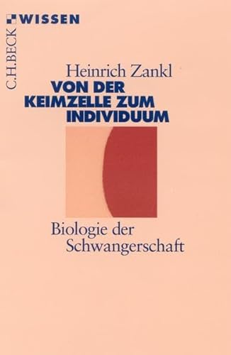 Von der Keimzelle zum Individuum: Biologie der Schwangerschaft (Beck'sche Reihe) von C.H.Beck