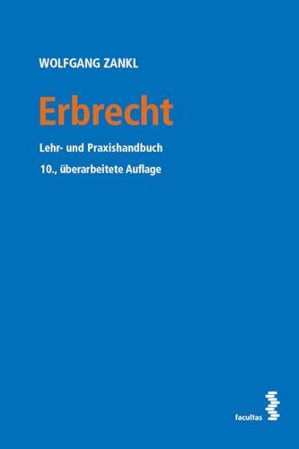 Erbrecht: Lehr- und Praxishandbuch: Praxis- und Studienhandbuch von Facultas Publishing AG