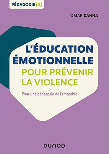 L'éducation émotionnelle pour prévenir la violence - Pour une pédagogie de l'empathie: Pour une pédagogie de l'empathie