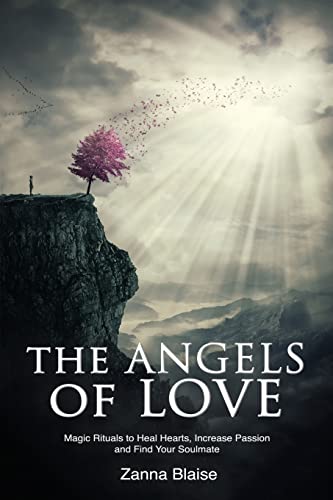 The Angels of Love: Magic Rituals to Heal Hearts, Increase Passion and Find Your Soulmate (The Gallery of Magick) von CREATESPACE