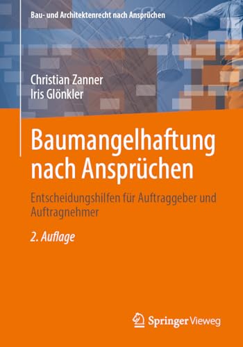 Baumangelhaftung nach Ansprüchen: Entscheidungshilfen für Auftraggeber und Auftragnehmer (Bau- und Architektenrecht nach Ansprüchen) von Springer