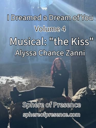 I Dreamed a Dream of You: Volume 4: Musical: "the Kiss" von Independently published
