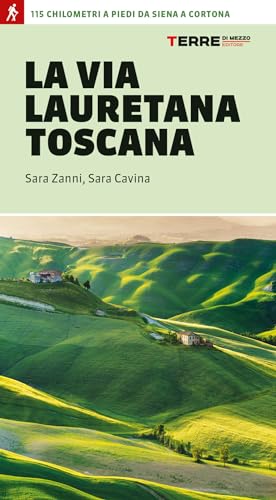 La via Lauretana toscana. 115 km a piedi da Siena a Cortona (Percorsi) von PERCORSI