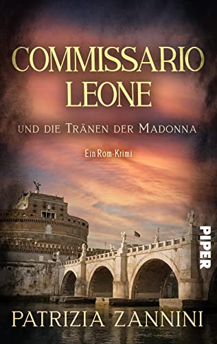 Commissario Leone und die Tränen der Madonna (Italia mortale 1): Ein Rom-Krimi | Packender Italien-Krimi mit viel Lokalkolorit von Piper Verlag GmbH