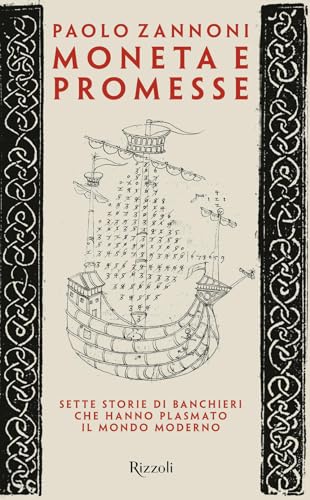 Moneta e promesse. Sette storie di banchieri che hanno plasmato il mondo moderno (Saggi italiani) von Rizzoli