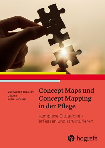 Concept Maps und Concept Mapping in der Pflege: Komplexe Pflegesituationen erfassen und strukturieren