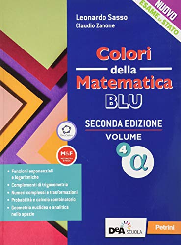 Colori della matematica. Ediz. blu. Per le Scuole superiori. Con e-book. Con espansione online (Vol. 4 alfa)