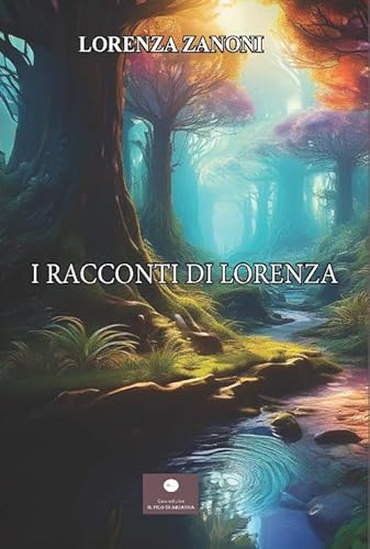 I racconti di Lorenza (Percorsi letterari) von Casa Editrice il Filo di Arianna