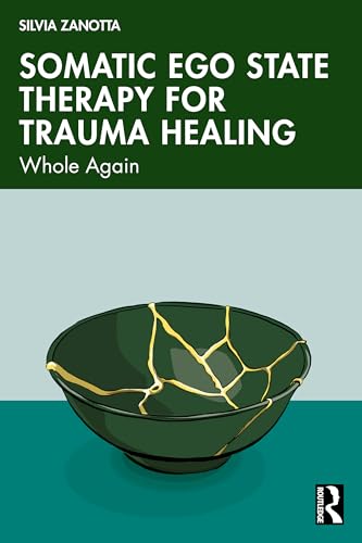 Somatic Ego State Therapy for Trauma Healing: Whole Again von Routledge
