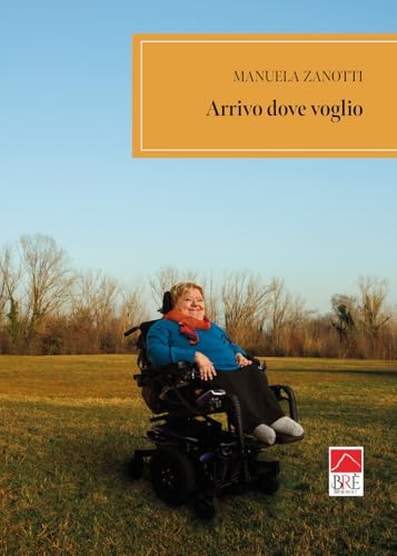 Arrivo dove voglio (Narrativa) von Brè