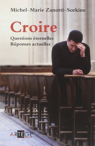 Croire: Questions éternelles, réponses actuelles von ARTEGE