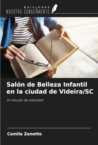 Salón de Belleza Infantil en la ciudad de Videira/SC: Un estudio de viabilidad von Ediciones Nuestro Conocimiento