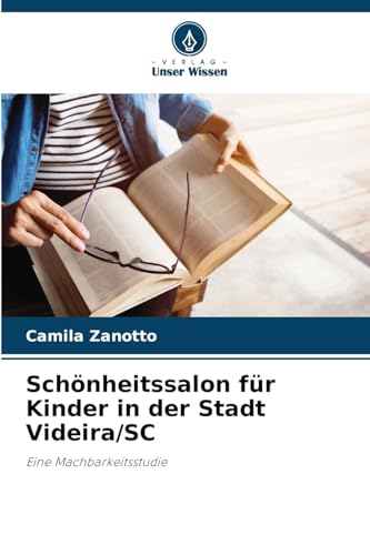 Schönheitssalon für Kinder in der Stadt Videira/SC: Eine Machbarkeitsstudie von Verlag Unser Wissen