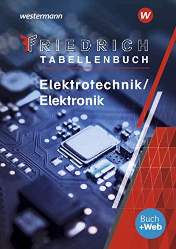 Friedrich - Tabellenbuch: Elektrotechnik / Elektronik Tabellenbuch (Tabellenbücher / Formelsammlungen Elektroberufe)