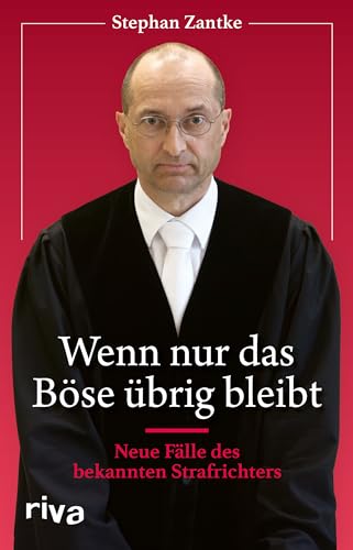 Wenn nur das Böse übrig bleibt: Neue Fälle des bekannten Strafrichters. Packende Justiz-Geschichten von Kriminalität und Verbrechen. Das perfekte Geschenk für Fans von True Crime Wenn nur das Böse übrig bleibt: Neue Fälle des bekannten Strafrichters. Packende Justiz-Geschichten von Kriminalität und Verbrechen. Das perfekte Geschenk für Fans von True Crime