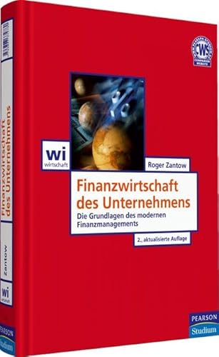 Finanzwirtschaft des Unternehmens: Die Grundlagen des modernen Finanzmanagements