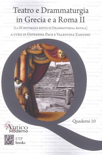 Teatro e drammaturgia in Grecia e a Roma. La III settimana estiva di drammaturgia antica (Vol. 2) von ETPbooks