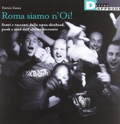 Roma siamo n'Oi! Scatti e racconti dalla scena skinhead, punk e mod dell'ultimo decennio (Fotografiche)