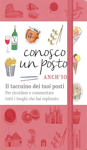 Conosco un posto. Anch'io. Il taccuino dei «tuoi» posti per ricordare e commentare tutti i luoghi che hai esplorato von Magazzini Salani