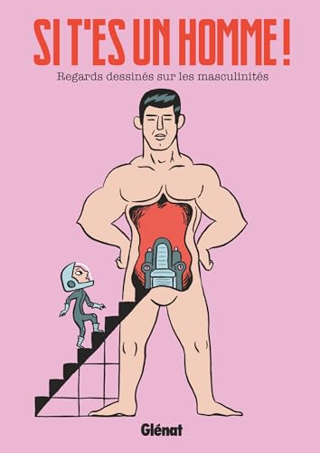 Si t'es un homme !: Regards dessinés sur les masculinités