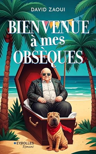 Bienvenue à mes obsèques ! von EYROLLES