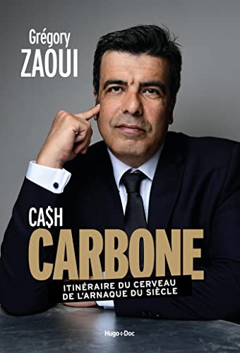 Carbone - Itinéraire du cerveau de l'arnaque du siècle: Itinéraire du cerveau de l'arnaque du siècle Carbone - Itinéraire du cerveau de l'arnaque du siècle: Itinéraire du cerveau de l'arnaque du siècle