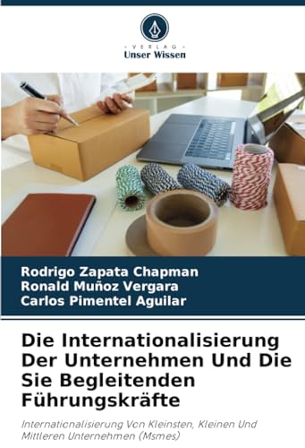 Die Internationalisierung Der Unternehmen Und Die Sie Begleitenden Führungskräfte: Internationalisierung Von Kleinsten, Kleinen Und Mittleren Unternehmen (Msmes)