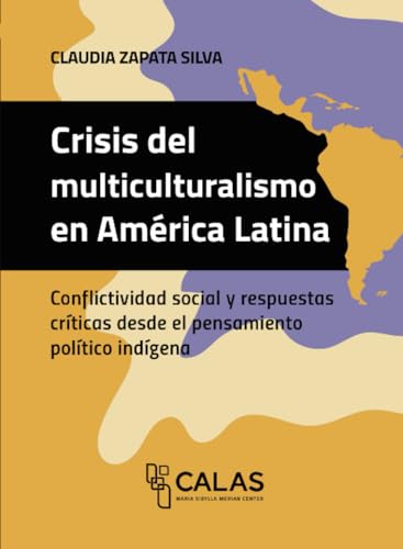 Crisis del multiculturalismo en América Latina: Conflictividad social y respuestas criticas desde el pensamiento político indígena von Editorial Universidad de Guadalajara