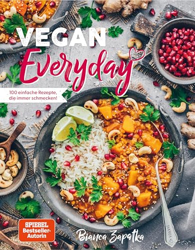 Vegan Everyday: 100 einfache Rezepte, die immer schmecken!