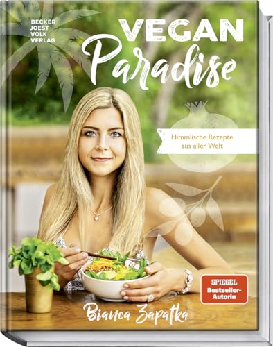 Vegan Paradise: Himmlische Rezepte aus aller Welt - Das neue vegane Kochbuch der Bestseller-Autorin, inkl. genauen Nährwertangaben, glutenfreien Rezeptalternativen und zuckerfreien Rezepten
