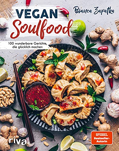 Vegan Soulfood: 100 wunderbare Gerichte, die glücklich machen. Spiegel-Bestseller-Autorin von RIVA