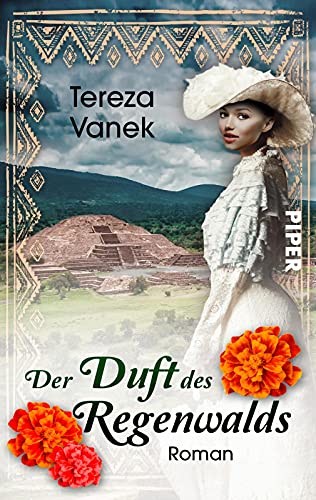 Der Duft des Regenwalds (Südamerika-Saga): Roman Der Duft des Regenwalds (Südamerika-Saga): Roman von Piper Schicksalsvoll