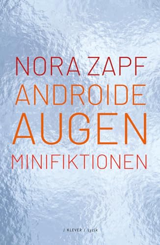 Androide Augen: Minifiktionen Androide Augen: Minifiktionen von Klever Verlag