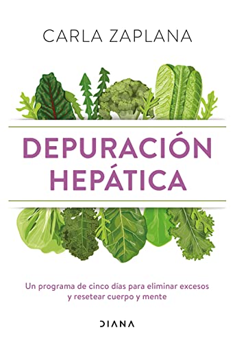 Depuración hepática: Un programa de cinco días para eliminar excesos y resetear cuerpo y mente (Salud natural) von Diana Editorial