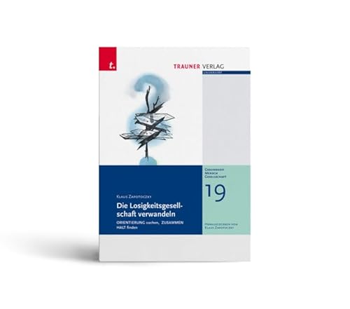 Die Losigkeitsgesellschaft verwandeln, Gesundheit - Mensch - Gesellschaft, Bd. 19
