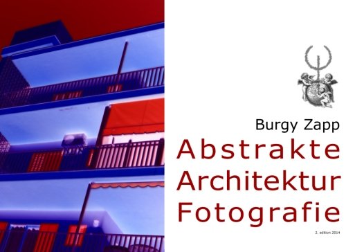 Abstrakte Architektur Fotografie (Bildbände der Zeitgenössischen Kunst, Band 5)