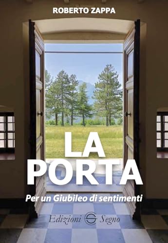 La porta. Per un Giubileo dei sentimenti von Edizioni Segno