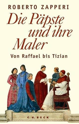 Die Päpste und ihre Maler: Von Raffael bis Tizian von Beck C. H.