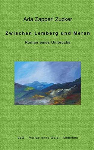Zwischen Lemberg und Meran: Roman eines Umbruchs von VoG - Verlag ohne Geld