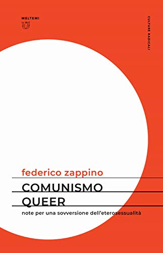 Comunismo queer. Note per una sovversione dell'eterosessualità (Culture radicali) von Meltemi