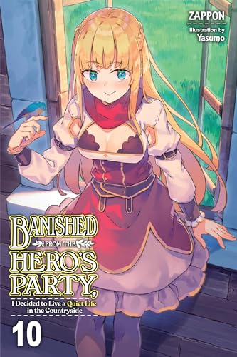 Banished from the Hero's Party, I Decided to Live a Quiet Life in the Countryside, Vol. 10 (light no: Volume 10 (BANISHED HEROES PARTY QUIET LIFE COUNTRYSIDE NOVEL SC)