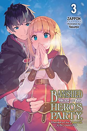 Banished from the Hero's Party, I Decided to Live a Quiet Life in the Countryside, Vol. 3 LN (BANISHED HEROES PARTY QUIET LIFE COUNTRYSIDE NOVEL SC, Band 3) von Yen Press