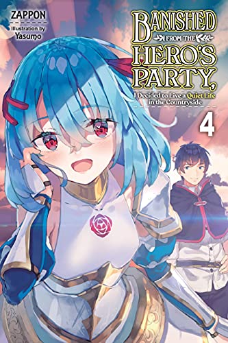 Banished from the Hero's Party, I Decided to Live a Quiet Life in the Countryside, Vol. 4 LN (BANISHED HEROES PARTY QUIET LIFE COUNTRYSIDE NOVEL SC) von Yen Press