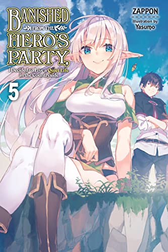 Banished from the Hero's Party, I Decided to Live a Quiet Life in the Countryside, Vol. 5 LN (BANISHED HEROES PARTY QUIET LIFE COUNTRYSIDE NOVEL SC)